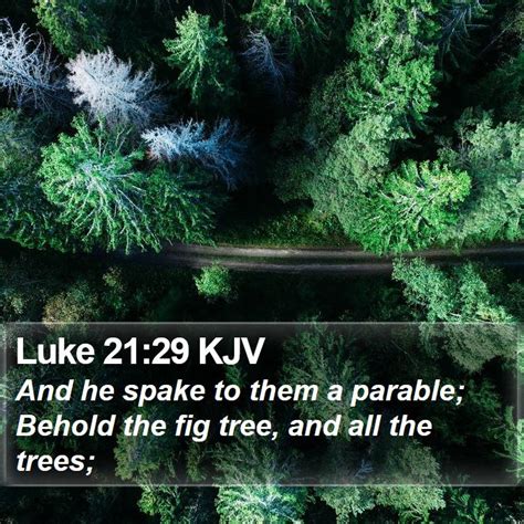 31 And he said unto him, If they hear not Moses and the. . Luke 21 kjv